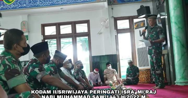 Kodam II/Sriwijaya Peringati ISRA’ MI’RAJ Nabi Muhammad SAW 1443 H-2022 M